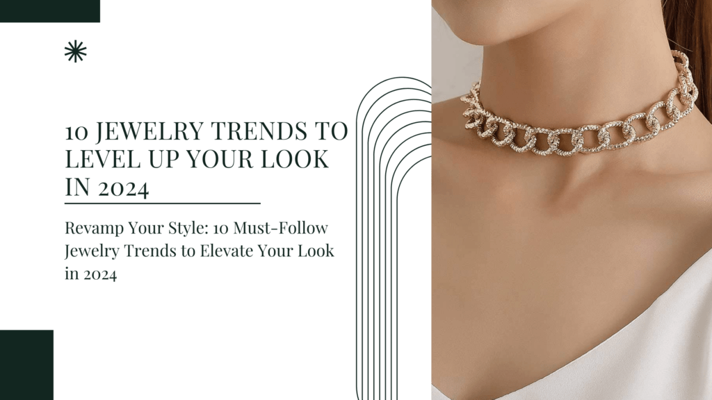 10 Jewelry Trends to Level Up Your Look in 2024