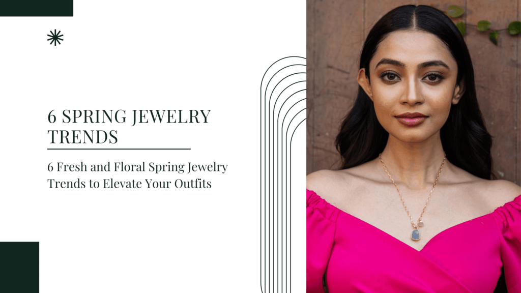 6 Spring Jewelry Trends