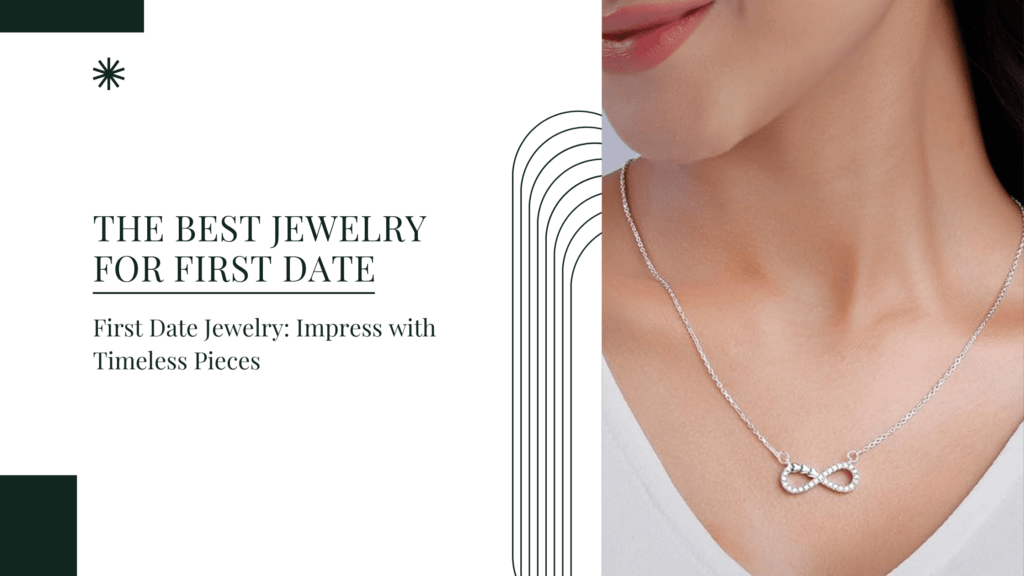 The Best Jewelry for First Date