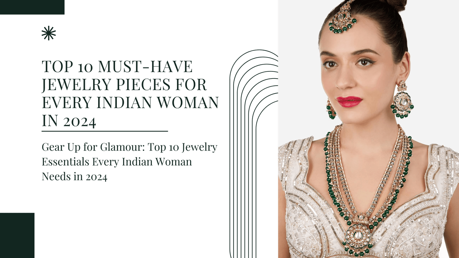 Top 10 Must-Have Jewelry Pieces for Every Indian Woman in 2024