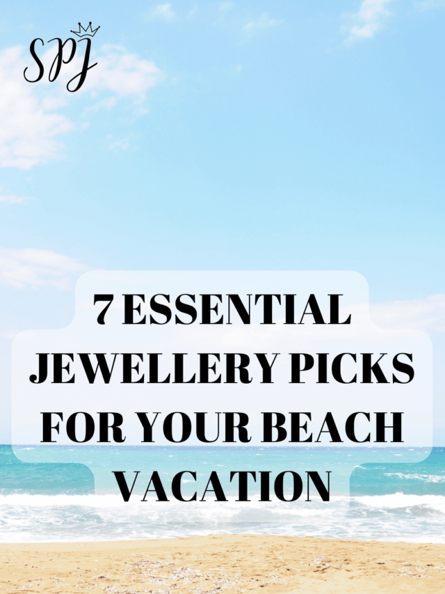 7 Must-Have Jewellery Pieces for Your Beach Vacation