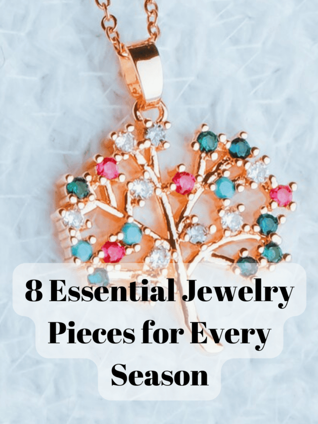 8 Essential Jewelry Pieces for Every Season